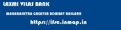 LAXMI VILAS BANK  MAHARASHTRA GREATER BOMBAY RAIGARH   ifsc code